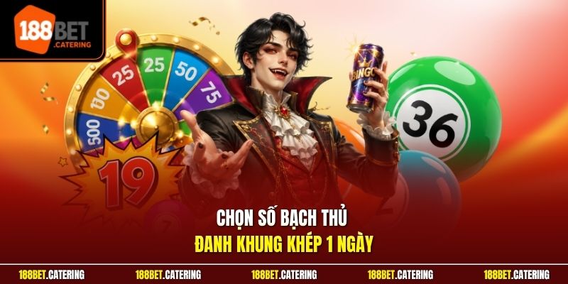 Chọn số bạch thủ đanh khung khép 1 ngày