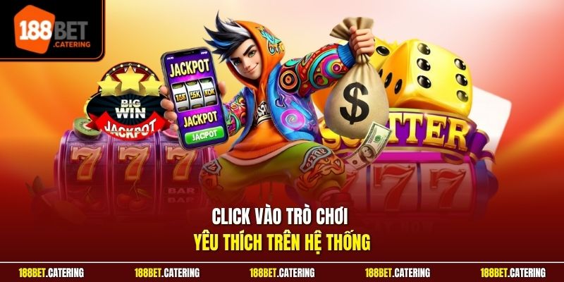 Click vào trò chơi yêu thích trên hệ thống