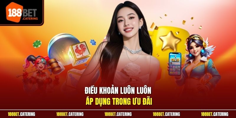 Điều khoản luôn luôn áp dụng trong ưu đãi