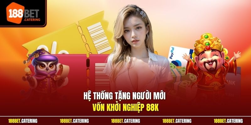 Hệ thống tặng người mới vốn khởi nghiệp 88K