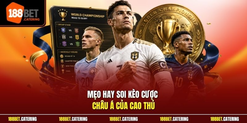 Mẹo hay soi kèo cược châu Á của cao thủ