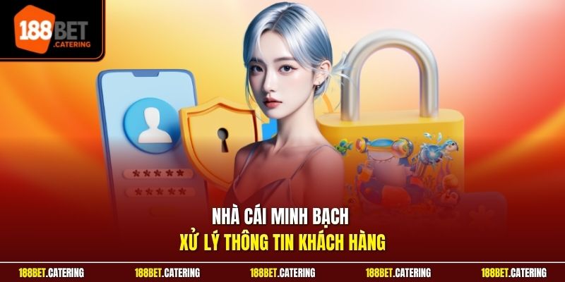 Nhà cái minh bạch xử lý thông tin khách hàng